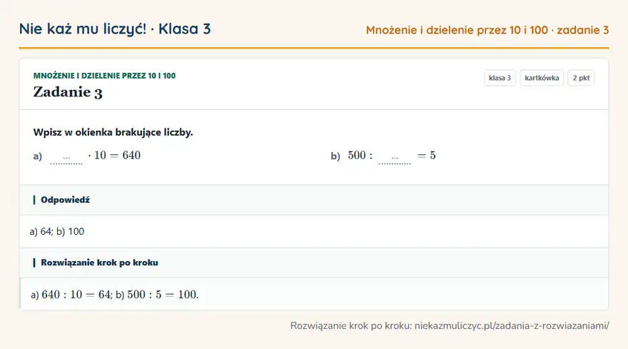 Rozwiązanie zadania 3 — Mnożenie i dzielenie przez 10 i 100 (klasa 3): Wpisz w okienka brakujące liczby. a) … · 10 = 640 b) 500: … = 5