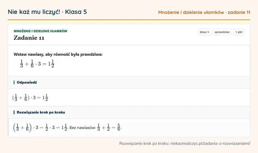 Rozwiązanie zadania 11 — Mnożenie i dzielenie ułamków (klasa 5): Wstaw nawiasy, aby równość była prawdziwa: 1/3 + 1/6 · 3 = 11/2
