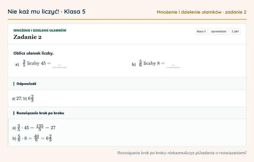 Rozwiązanie zadania 2 — Mnożenie i dzielenie ułamków (klasa 5): Oblicz ułamek liczby. a) 3/5 liczby 45 = … b) 5/6 liczby 8 = …