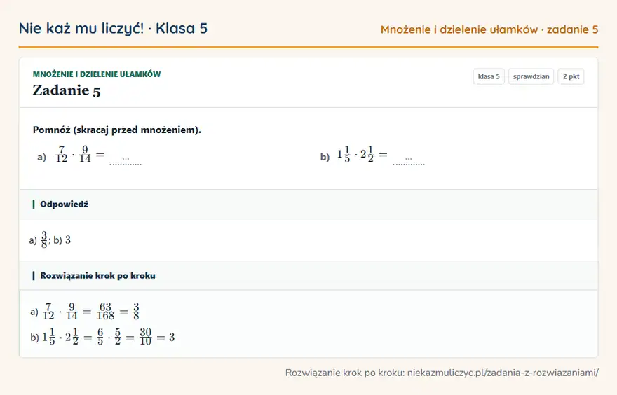 Rozwiązanie zadania 5 — Mnożenie i dzielenie ułamków (klasa 5): Pomnóż (skracaj przed mnożeniem). a) 7/12 · 9/14 = … b) 11/5 · 21/2 = …