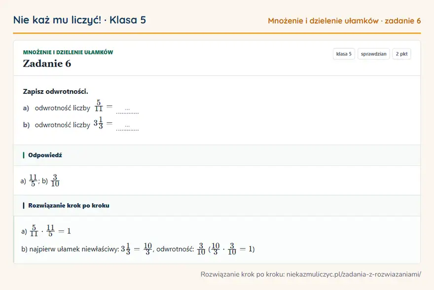 Rozwiązanie zadania 6 — Mnożenie i dzielenie ułamków (klasa 5): Zapisz odwrotności. a) odwrotność liczby 5/11 = … b) odwrotność liczby 31/3 = …