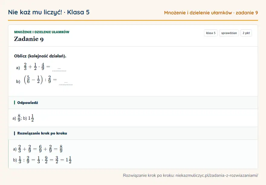 Rozwiązanie zadania 9 — Mnożenie i dzielenie ułamków (klasa 5): Oblicz (kolejność działań). a) 2/3 + 1/2 · 4/9 = … b) (5/6 - 1/2): 2/9 = …