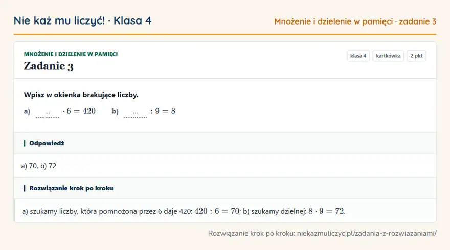 Rozwiązanie zadania 3 — Mnożenie i dzielenie w pamięci (klasa 4): Wpisz w okienka brakujące liczby. a) … · 6 = 420 b) …: 9 = 8