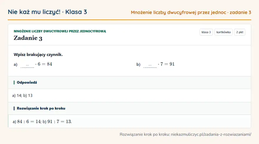 Rozwiązanie zadania 3 — Mnożenie liczby dwucyfrowej przez jednocyfrową (klasa 3): Wpisz brakujący czynnik. a) … · 6 = 84 b) … · 7 = 91