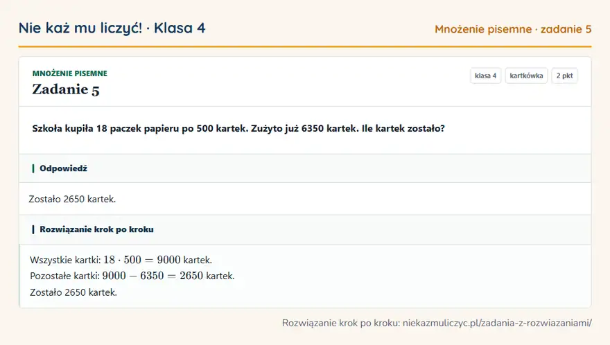 Rozwiązanie zadania 5 — Mnożenie pisemne (klasa 4): Szkoła kupiła 18 paczek papieru po 500 kartek. Zużyto już 6350 kartek. Ile kartek zostało?