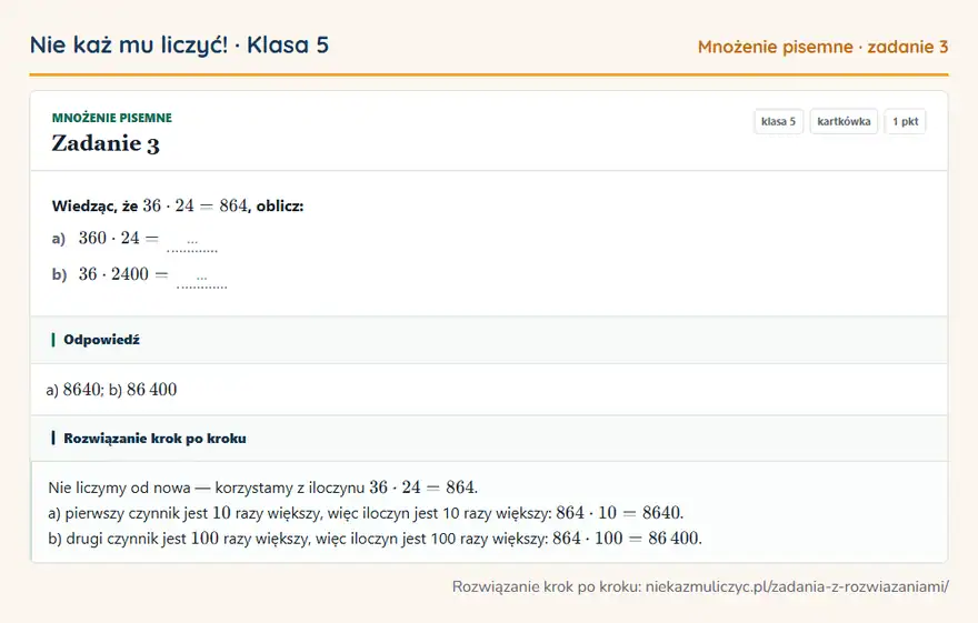 Rozwiązanie zadania 3 — Mnożenie pisemne (klasa 5): Wiedząc, że 36 · 24 = 864, oblicz: a) 360 · 24 = … b) 36 · 2400 = …