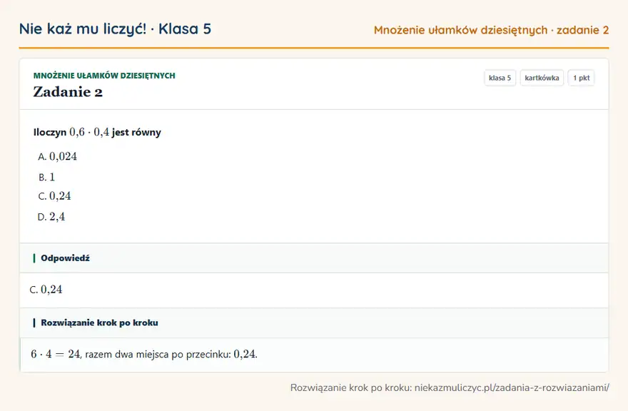 Rozwiązanie zadania 2 — Mnożenie ułamków dziesiętnych (klasa 5): Iloczyn 0,6 · 0,4 jest równy