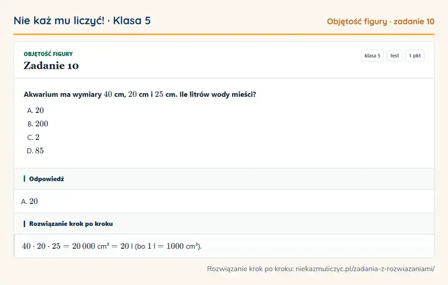 Rozwiązanie zadania 10 — Objętość figury (klasa 5): Akwarium ma wymiary 40 cm, 20 cm i 25 cm. Ile litrów wody mieści?