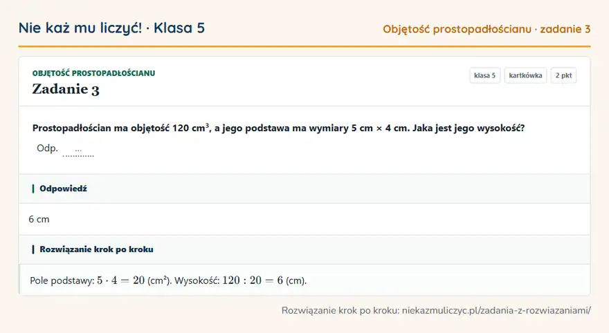 Rozwiązanie zadania 3 — Objętość prostopadłościanu (klasa 5): Prostopadłościan ma objętość 120 cm³, a jego podstawa ma wymiary 5 cm × 4 cm. Jaka jest jego…