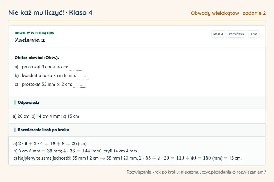 Rozwiązanie zadania 2, kartkówka „Obwody wielokątów”, klasa 4: Oblicz obwód (Obw.). a) prostokąt 9 cm × 4 cm: … b) kwadrat o boku 3 cm 6 mm: … c) prostokąt 55 mm… Odpowiedź: a) 26 cm; b) 14 cm 4 mm; c) 15 cm