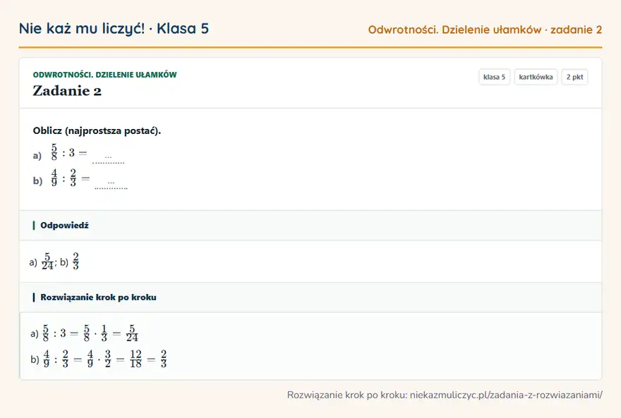 Rozwiązanie zadania 2 — Odwrotności. Dzielenie ułamków (klasa 5): Oblicz (najprostsza postać). a) 5/8: 3 = … b) 4/9: 2/3 = …