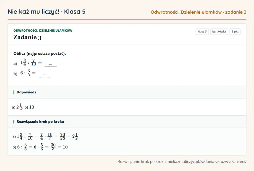 Rozwiązanie zadania 3 — Odwrotności. Dzielenie ułamków (klasa 5): Oblicz (najprostsza postać). a) 13/4: 7/10 = … b) 6: 3/5 = …