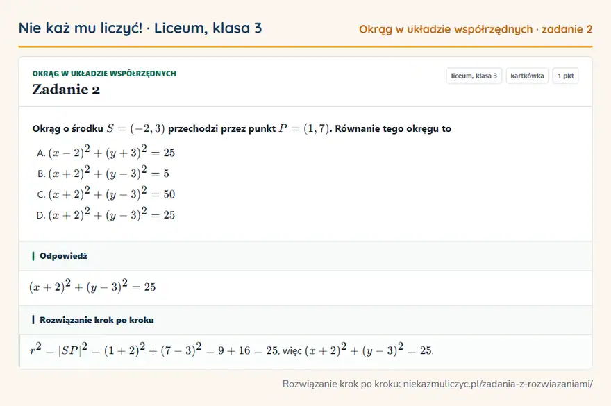 Rozwiązanie zadania 2 — Okrąg w układzie współrzędnych (liceum, klasa 3): Okrąg o środku S = (-2, 3) przechodzi przez punkt P = (1, 7). Równanie tego okręgu to