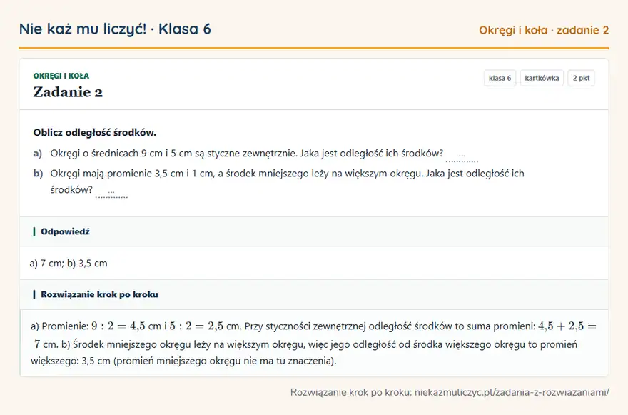 Rozwiązanie zadania 2 — Okręgi i koła (klasa 6): Oblicz odległość środków. a) Okręgi o średnicach 9 cm i 5 cm są styczne zewnętrznie. Jaka jest…