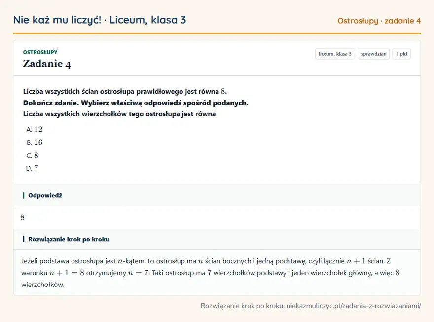 Rozwiązanie zadania 4, sprawdzian „Ostrosłupy”, liceum, klasa 3: Liczba wszystkich ścian ostrosłupa prawidłowego jest równa 8. Dokończ zdanie. Wybierz właściwą… Odpowiedź: 8