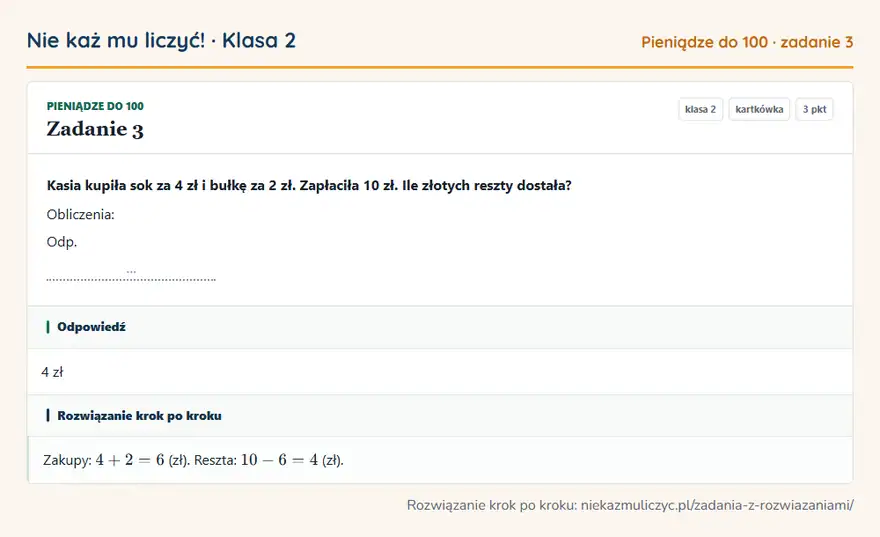 Rozwiązanie zadania 3, kartkówka „Pieniądze do 100”, klasa 2: Kasia kupiła sok za 4 zł i bułkę za 2 zł. Zapłaciła 10 zł. Ile złotych reszty dostała? Obliczenia… Odpowiedź: 4 zł