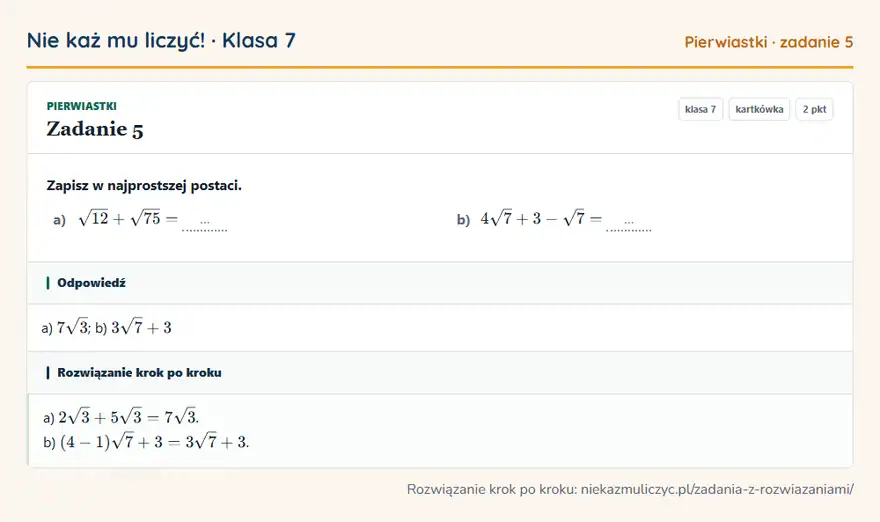 Rozwiązanie zadania 5 — Pierwiastki (klasa 7): Zapisz w najprostszej postaci. a) √12 + √75 = … b) 4√7 + 3 - √7 = …
