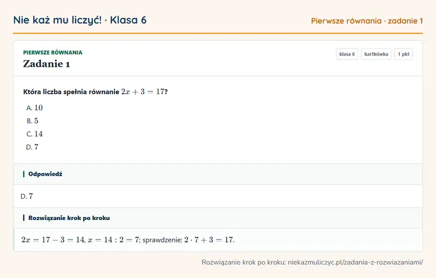 Rozwiązanie zadania 1, kartkówka „Pierwsze równania”, klasa 6: Która liczba spełnia równanie 2x + 3 = 17? Odpowiedź: D. 7