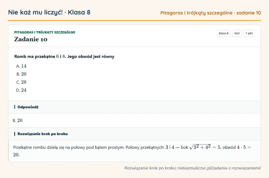 Rozwiązanie zadania 10 — Pitagoras i trójkąty szczególne (klasa 8): Romb ma przekątne 6 i 8. Jego obwód jest równy