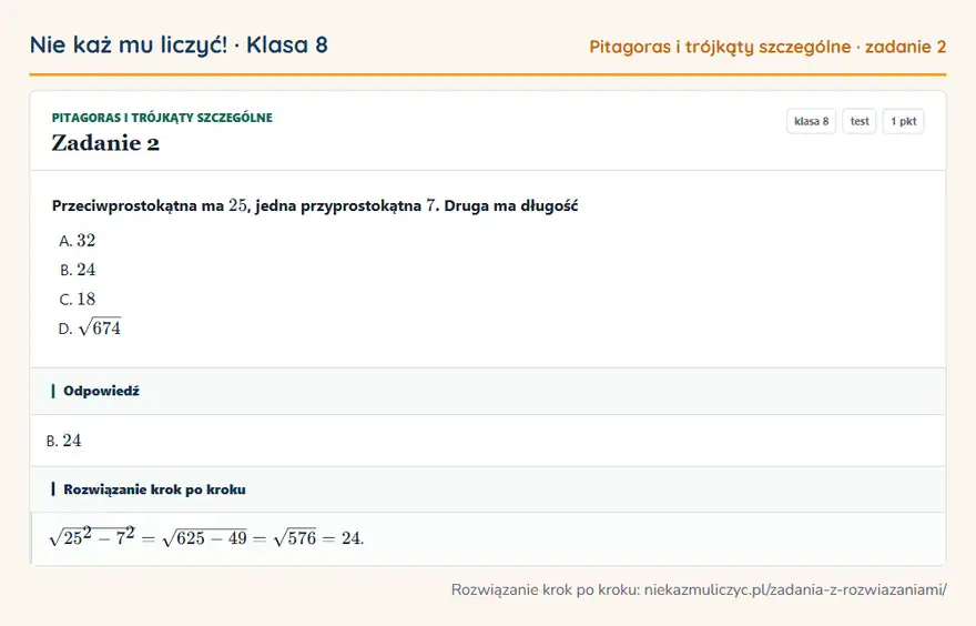 Rozwiązanie zadania 2 — Pitagoras i trójkąty szczególne (klasa 8): Przeciwprostokątna ma 25, jedna przyprostokątna 7. Druga ma długość