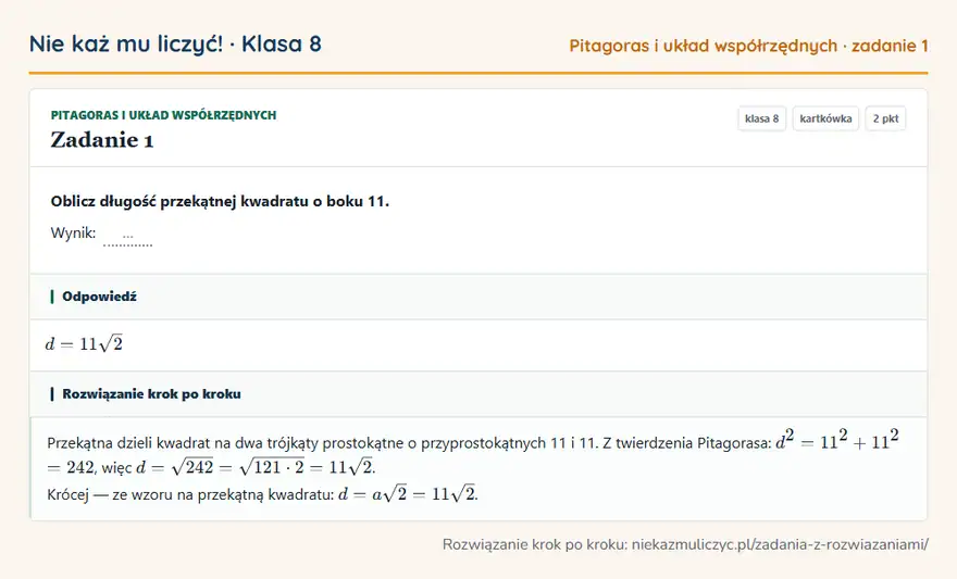 Rozwiązanie zadania 1 — Pitagoras i układ współrzędnych (klasa 8): Oblicz długość przekątnej kwadratu o boku 11. Wynik: …