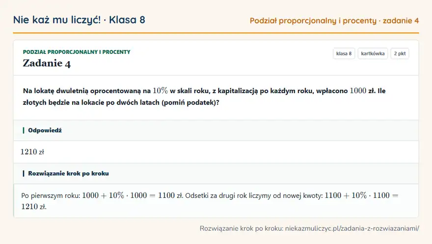 Rozwiązanie zadania 4 — Podział proporcjonalny i procenty (klasa 8): Na lokatę dwuletnią oprocentowaną na 10\% w skali roku, z kapitalizacją po każdym roku, wpłacono…