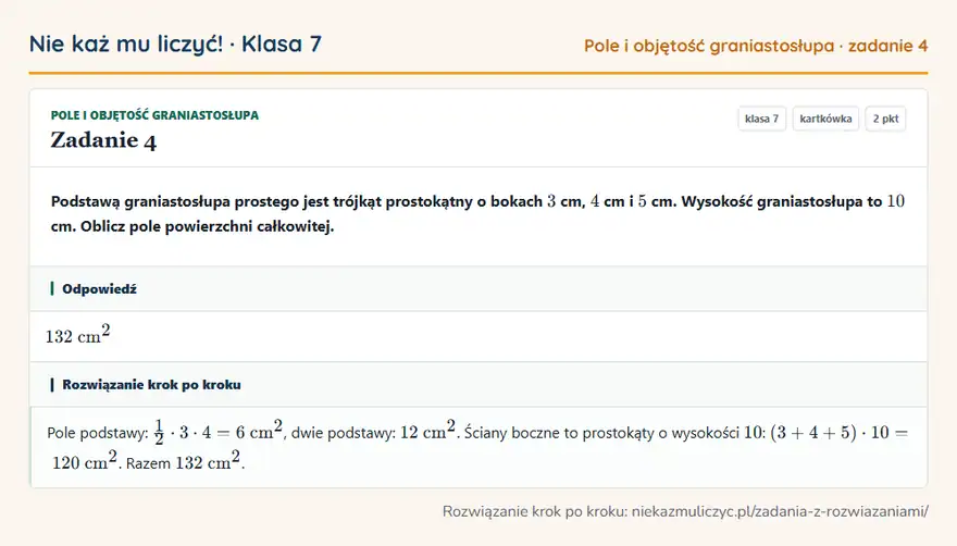 Rozwiązanie zadania 4 — Pole i objętość graniastosłupa (klasa 7): Podstawą graniastosłupa prostego jest trójkąt prostokątny o bokach 3 cm, 4 cm i 5 cm. Wysokość…