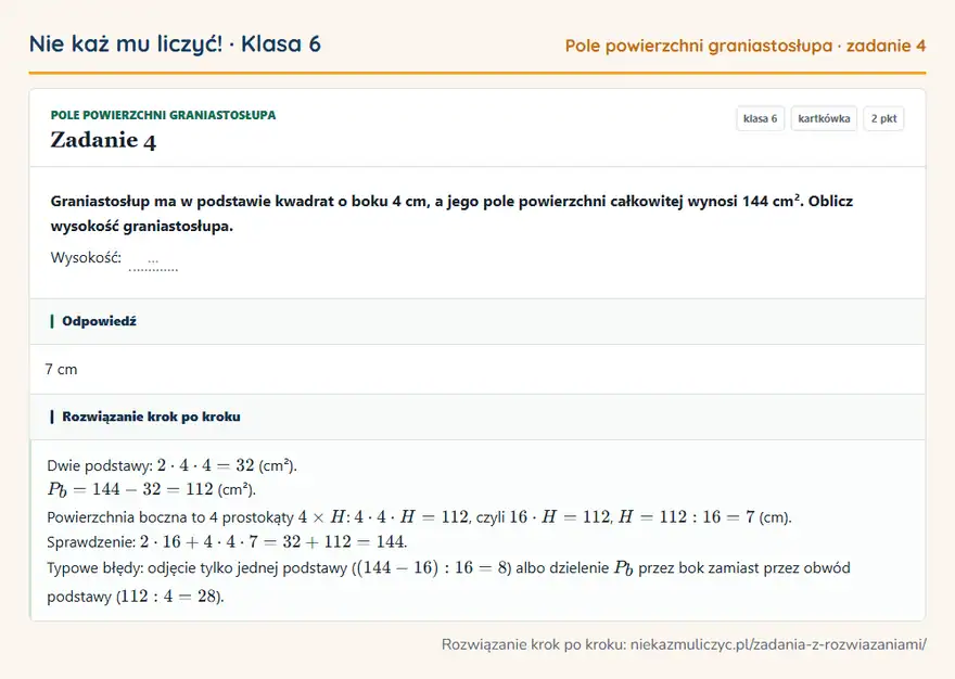Rozwiązanie zadania 4 — Pole powierzchni graniastosłupa (klasa 6): Graniastosłup ma w podstawie kwadrat o boku 4 cm, a jego pole powierzchni całkowitej wynosi 144…