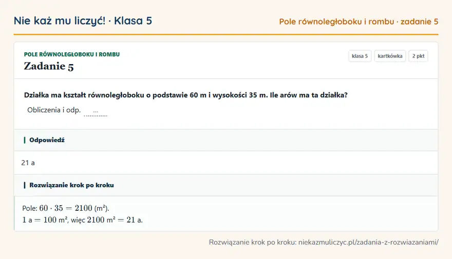 Rozwiązanie zadania 5, kartkówka „Pole równoległoboku i rombu”, klasa 5: Działka ma kształt równoległoboku o podstawie 60 m i wysokości 35 m. Ile arów ma ta działka?… Odpowiedź: 21 a