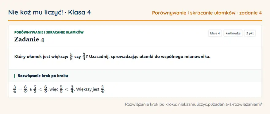 Rozwiązanie zadania 4 — Porównywanie i skracanie ułamków (klasa 4): Który ułamek jest większy: 5/8 czy 3/4? Uzasadnij, sprowadzając ułamki do wspólnego mianownika.