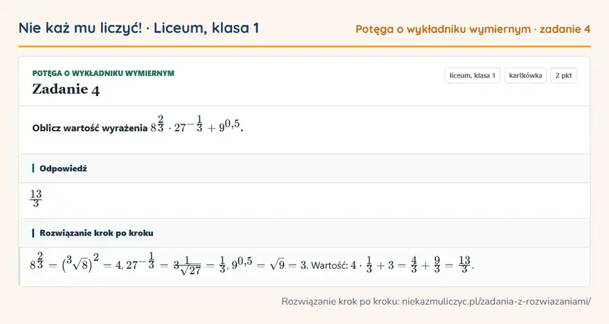 Rozwiązanie zadania 4 — Potęga o wykładniku wymiernym (liceum, klasa 1): Oblicz wartość wyrażenia 8² 3 · 27⁻¹ 3 + 9⁰,5.