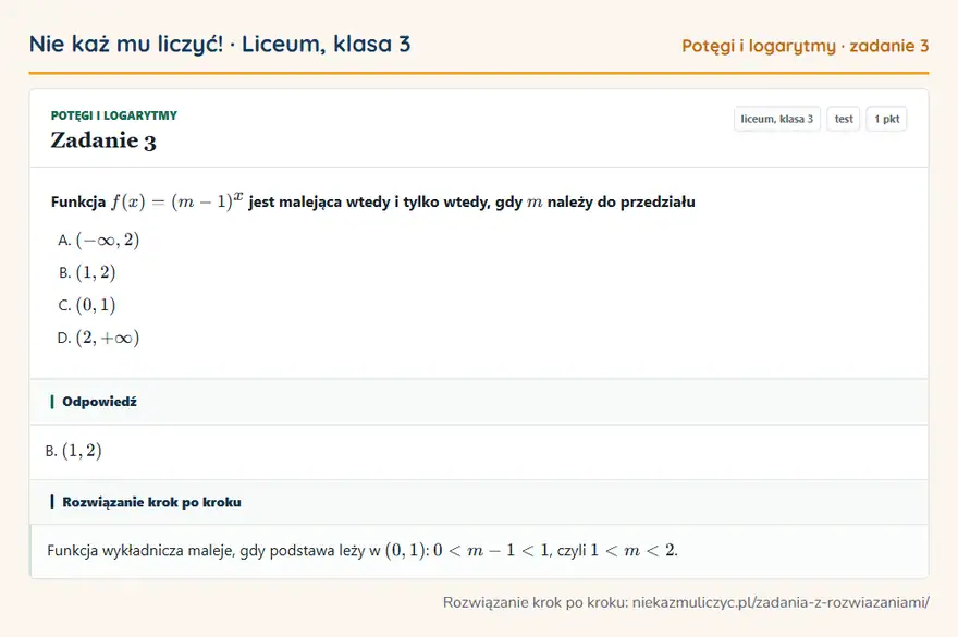 Rozwiązanie zadania 3 — Potęgi i logarytmy (liceum, klasa 3): Funkcja f(x) = (m - 1)^x jest malejąca wtedy i tylko wtedy, gdy m należy do przedziału