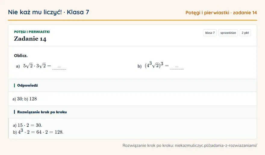 Rozwiązanie zadania 14 — Potęgi i pierwiastki (klasa 7): Oblicz. a) 5√2 · 3√2 = … b) (43√2)³ = …