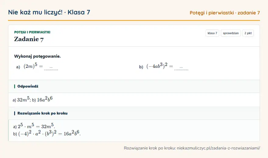 Rozwiązanie zadania 7 — Potęgi i pierwiastki (klasa 7): Wykonaj potęgowanie. a) (2m)⁵ = … b) (-4ab³)² = …