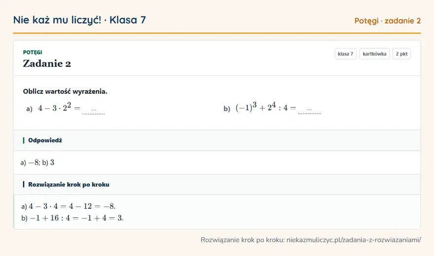 Rozwiązanie zadania 2 — Potęgi (klasa 7): Oblicz wartość wyrażenia. a) 4 - 3 · 2² = … b) (-1)³ + 2⁴: 4 = …