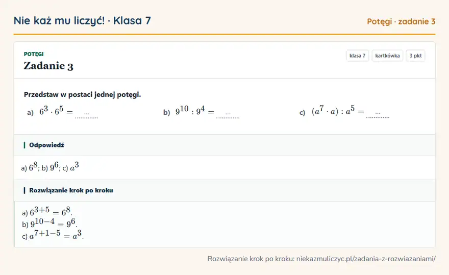 Rozwiązanie zadania 3 — Potęgi (klasa 7): Przedstaw w postaci jednej potęgi. a) 6³ · 6⁵ = … b) 9¹⁰: 9⁴ = … c) (a⁷ · a): a⁵ = …