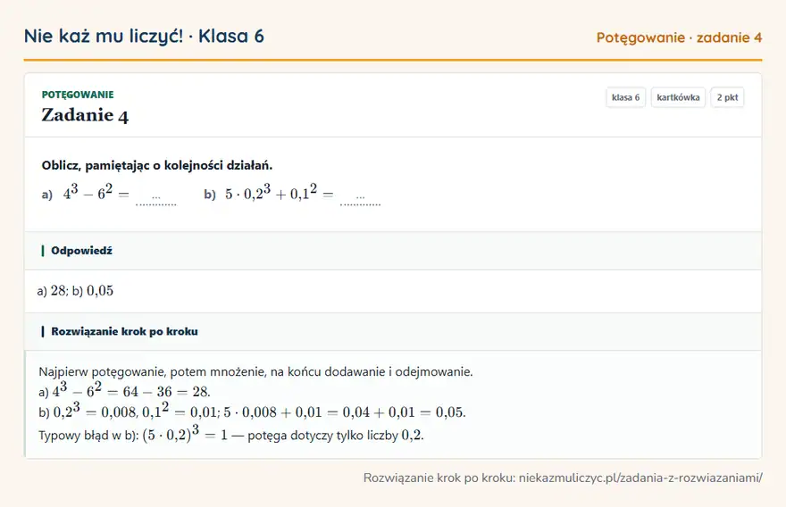 Rozwiązanie zadania 4 — Potęgowanie (klasa 6): Oblicz, pamiętając o kolejności działań. a) 4³ - 6² = … b) 5 · 0,2³ + 0,1² = …