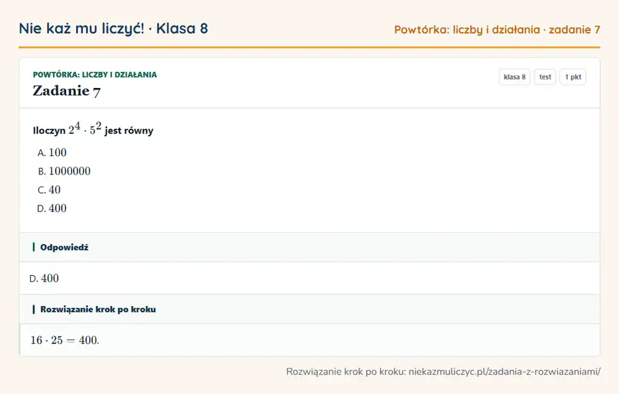 Rozwiązanie zadania 7 — Powtórka: liczby i działania (klasa 8): Iloczyn 2⁴ · 5² jest równy