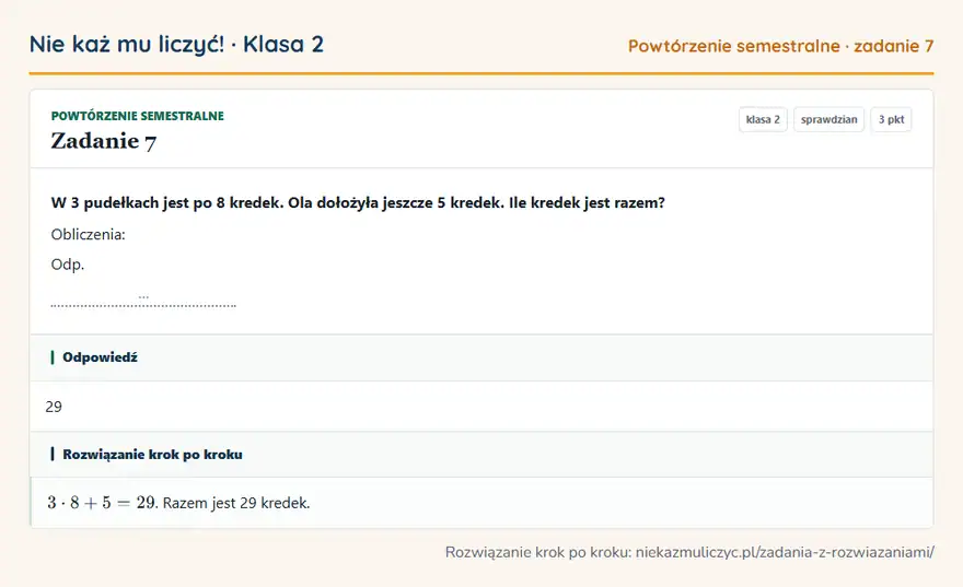 Rozwiązanie zadania 7 — Powtórzenie semestralne (klasa 2): W 3 pudełkach jest po 8 kredek. Ola dołożyła jeszcze 5 kredek. Ile kredek jest razem? Obliczenia…