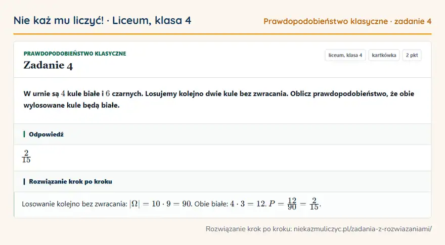 Rozwiązanie zadania 4 — Prawdopodobieństwo klasyczne (liceum, klasa 4): W urnie są 4 kule białe i 6 czarnych. Losujemy kolejno dwie kule bez zwracania. Oblicz…