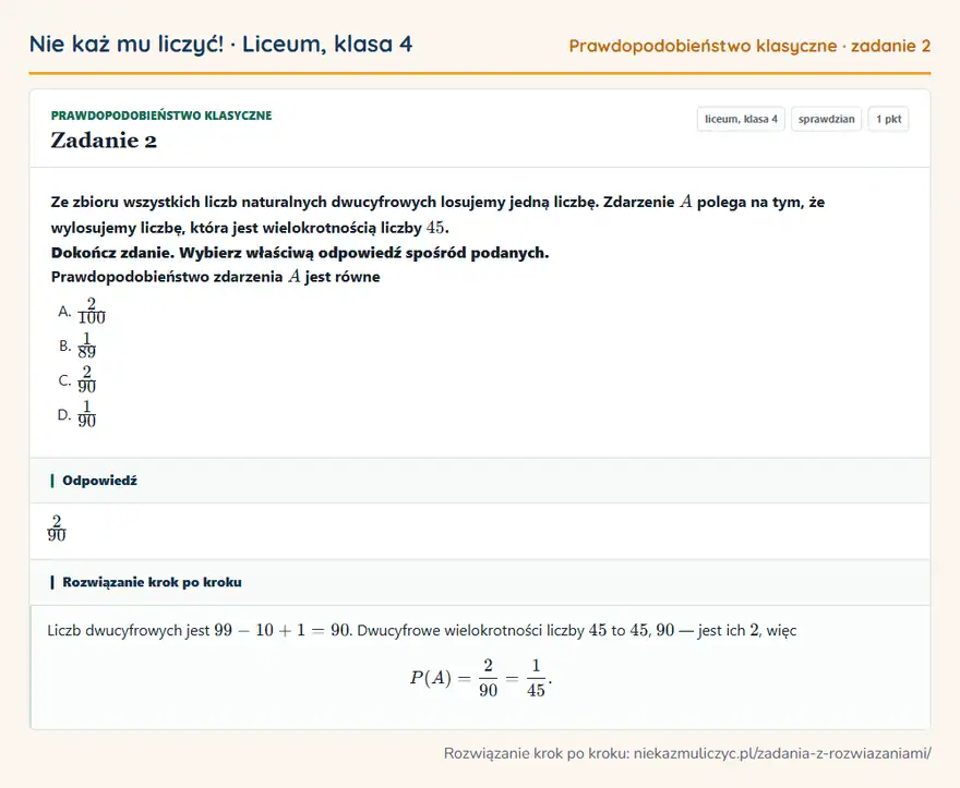 Rozwiązanie zadania 2 — Prawdopodobieństwo klasyczne (liceum, klasa 4): Ze zbioru wszystkich liczb naturalnych dwucyfrowych losujemy jedną liczbę. Zdarzenie A polega na…