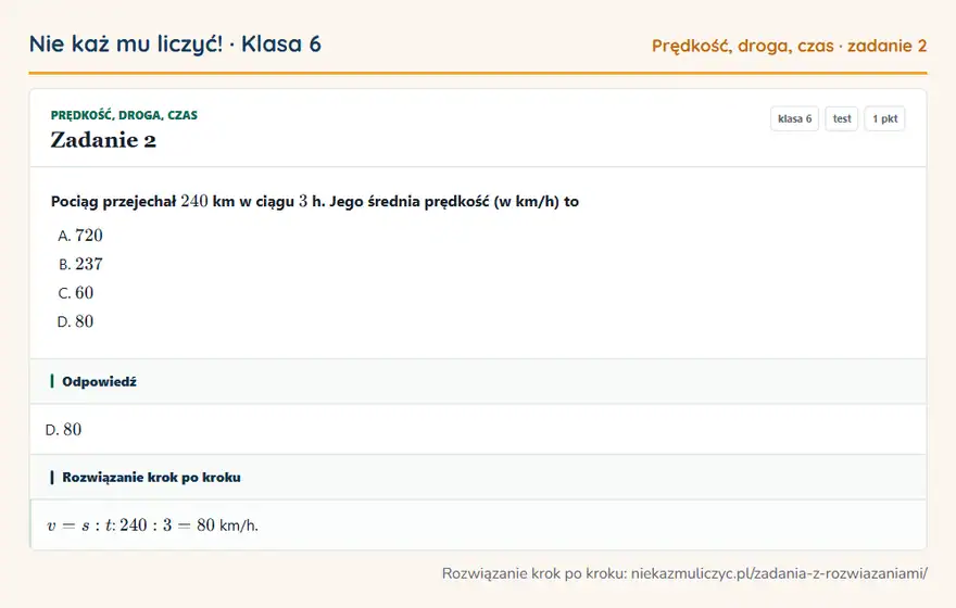 Rozwiązanie zadania 2 — Prędkość, droga, czas (klasa 6): Pociąg przejechał 240 km w ciągu 3 h. Jego średnia prędkość (w km/h) to