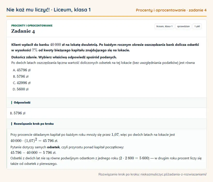 Rozwiązanie zadania 4 — Procenty i oprocentowanie (liceum, klasa 1): Klient wpłacił do banku 40 000 zł na lokatę dwuletnią. Po każdym rocznym okresie oszczędzania bank…
