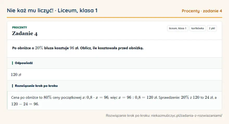 Rozwiązanie zadania 4, kartkówka „Procenty”, liceum, klasa 1: Po obniżce o 20\% bluza kosztuje 96 zł. Oblicz, ile kosztowała przed obniżką. Odpowiedź: 120 zł