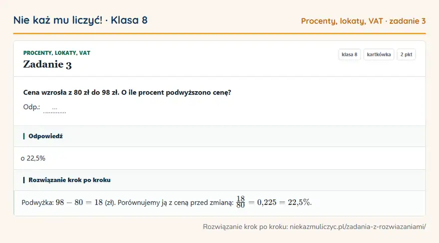 Rozwiązanie zadania 3 — Procenty, lokaty, VAT (klasa 8): Cena wzrosła z 80 zł do 98 zł. O ile procent podwyższono cenę? Odp.: …