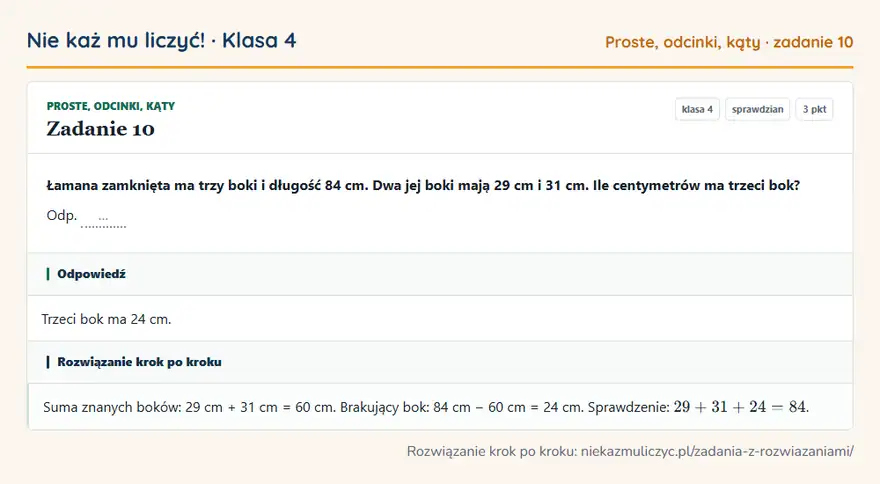 Rozwiązanie zadania 10 — Proste, odcinki, kąty (klasa 4): Łamana zamknięta ma trzy boki i długość 84 cm. Dwa jej boki mają 29 cm i 31 cm. Ile centymetrów ma…