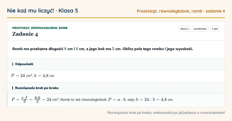 Rozwiązanie zadania 4, kartkówka „Prostokąt, równoległobok, romb”, klasa 5: Romb ma przekątne długości 8 cm i 6 cm, a jego bok ma 5 cm. Oblicz pole tego rombu i jego wysokość. Odpowiedź: P = 24 cm², h = 4,8 cm