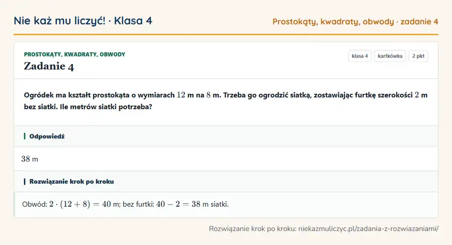 Rozwiązanie zadania 4 — Prostokąty, kwadraty, obwody (klasa 4): Ogródek ma kształt prostokąta o wymiarach 12 m na 8 m. Trzeba go ogrodzić siatką, zostawiając…