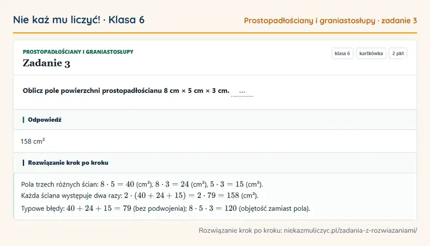 Rozwiązanie zadania 3, kartkówka „Prostopadłościany i graniastosłupy”, klasa 6: Oblicz pole powierzchni prostopadłościanu 8 cm × 5 cm × 3 cm. … Odpowiedź: 158 cm²
