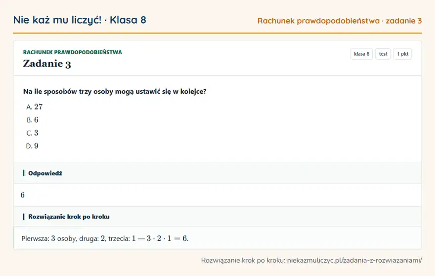 Rozwiązanie zadania 3, test „Rachunek prawdopodobieństwa”, klasa 8: Na ile sposobów trzy osoby mogą ustawić się w kolejce? Odpowiedź: 6